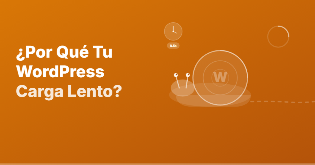 Por qué tu WordPress carga lento: 8 causas y qué hacer con cada una